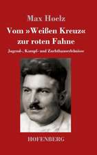 Vom »Weißen Kreuz« zur roten Fahne