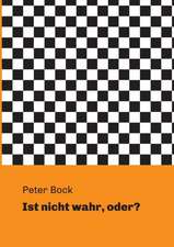 Bock, P: Ist nicht wahr, oder?
