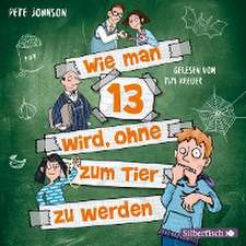 Wie man 13 wird, ohne zum Tier zu werden (Wie man 13 wird 2)