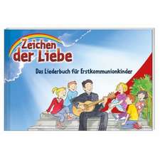 Zeichen der Liebe - Das Liederbuch für Erstkommunionkinder