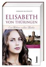 Elisabeth von Thüringen - Ein Leben voller Liebe