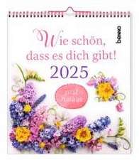 Wie schön, dass es dich gibt! 2025