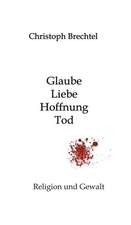 Glaube, Liebe, Hoffnung, Tod