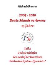 2005 - 2018: Deutschlands verlorene 13 Jahre