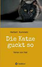 Die Katze guckt so