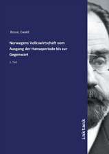 Norwegens Volkswirtschaft vom Ausgang der Hansaperiode bis zur Gegenwart