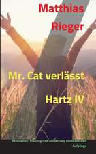 Mr. Cat verlässt Hartz IV