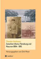 Zwischen Ulsnis, Flensburg und Masuren 1894 - 1915