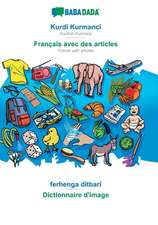 BABADADA, Kurdî Kurmancî - Français avec des articles, ferhenga dîtbarî - Dictionnaire d'image