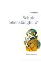 Schule - lebenslänglich?