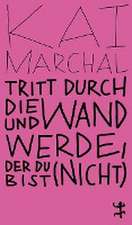 Tritt durch die Wand und werde, der du (nicht) bist