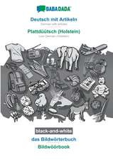 BABADADA black-and-white, Deutsch mit Artikeln - Plattdüütsch (Holstein), das Bildwörterbuch - Bildwöörbook