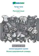 BABADADA black-and-white, Tatar (in cyrillic script) - Russian (in cyrillic script), visual dictionary (in cyrillic script) - visual dictionary (in cyrillic script)