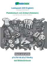 BABADADA black-and-white, Leetspeak (US English) - Plattdüütsch mit Artikel (Holstein), p1c70r14l d1c710n4ry - dat Bildwöörbook