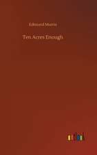 Ten Acres Enough