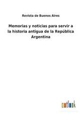 Memorias y noticias para servir a la historia antigua de la República Argentina