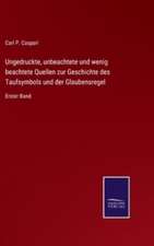 Ungedruckte, unbeachtete und wenig beachtete Quellen zur Geschichte des Taufsymbols und der Glaubensregel