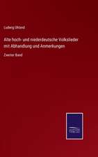 Alte hoch- und niederdeutsche Volkslieder mit Abhandlung und Anmerkungen