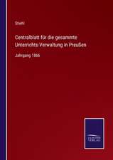 Centralblatt für die gesammte Unterrichts-Verwaltung in Preußen