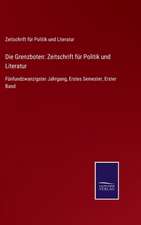 Die Grenzboten: Zeitschrift für Politik und Literatur