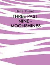 Three past Nine - Moonshines !