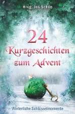 24 Kurzgeschichten zum Advent - Winterliche Schlüsselmomente