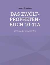 Das Zwölf-Propheten-Buch 10-11a