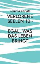 Verlorene Seelen 10 - Egal, was das Leben bringt