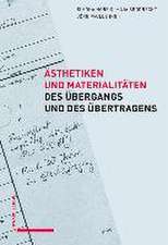 Ästhetiken und Materialitäten des Übergangs und des Übertragens