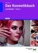 Das Kosmetikbuch Lernfelder 1 bis 4