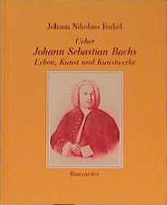 Ueber Johann Sebastian Bachs Leben, Kunst und Kunstwerke