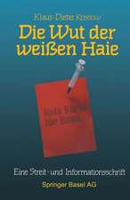 Die Wut der weißen Haie: Eine Streit- und Informationsschrift für Bürger, Journalisten und Politiker