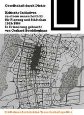 Gesellschaft durch Dichte: Kritische Initiativen zu einem neuen Leitbild für Planung und Städtebau 1963/1964