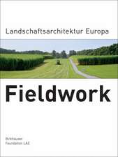 Fieldwork: Landschaftsarchitektur Europa