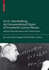 E.C.G. Stueckelberg, An Unconventional Figure of Twentieth Century Physics: Selected Scientific Papers with Commentaries