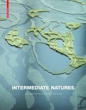 Intermediate Natures / Natures intermédiaires : les paysages de Michel Desvigne: The Landscapes of Michel Desvigne