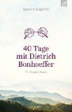 40 Tage mit Dietrich Bonhoeffer