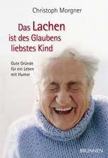 Morgner, C: Lachen ist des Glaubens liebstes Kind