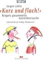 Kurz und flach!