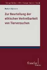 Zur Beurteilung der ethischen Vertretbarkeit von Tierversuchen