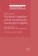 Das älteste Evangelium und die Entstehung der kanonischen Evangelien