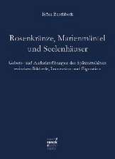 Rosenkränze, Marienmäntel, Seelenhäuser