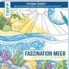 Colorful Secrets - Faszination Meer (Ausmalen auf Zauberpapier)