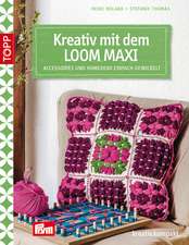 Kreativ mit dem LOOM MAXI