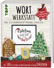 Wortwerkstatt - Advent, Weihnachten & Neujahr, Deko- & Geschenkideen mit Sprüchen, Zitaten & Co.