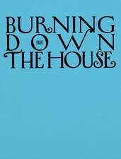 Burning down the house