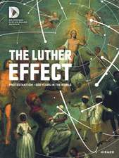 The Luther Effect: Protestantism—500 Years in the World