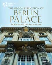 The Reconstruction of Berlin Palace: Façade, Architecture and Sculpture