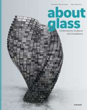 About Glass: Contemporary Sculpture and Installation Art