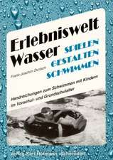 Erlebniswelt Wasser. Spielen gestalten schwimmen